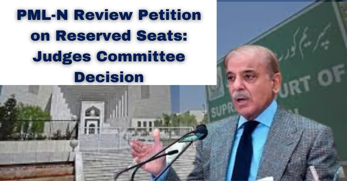 PML-N Review Petition on Reserved Seats Judges Committee Decision